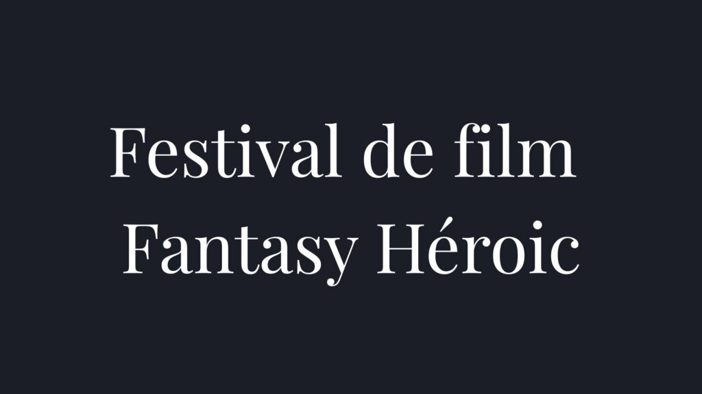 festival de film fantasy héroic